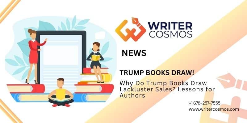 Why Do Trump Books Draw Lackluster Sales? Lessons for Authors
