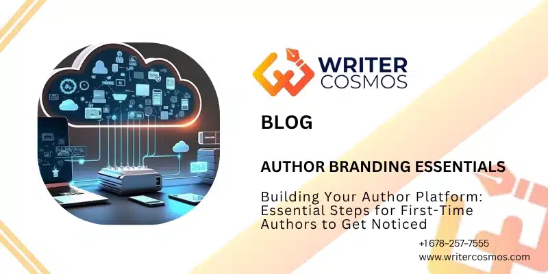 Building Your Author Platform: Essential Steps for First-Time Authors to Get Noticed