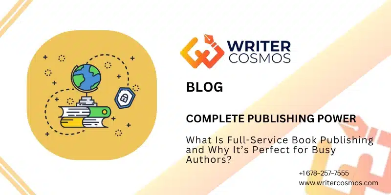 What Is Full-Service Book Publishing and Why It’s Perfect for Busy Authors?