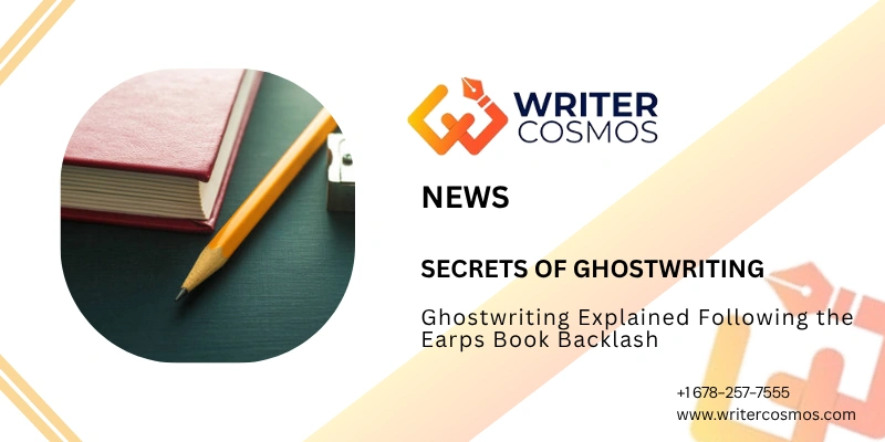 Ghostwriting Explained Following the Earps Book Backlash