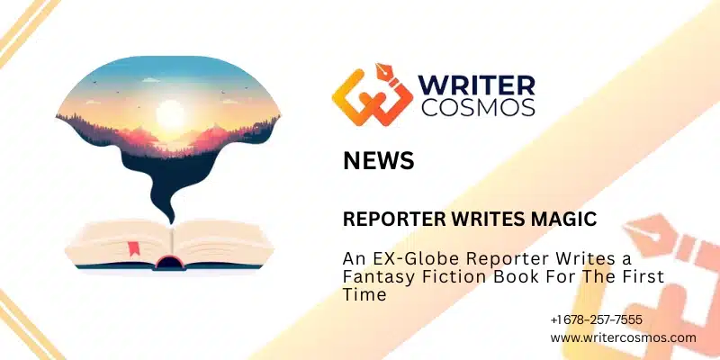 An EX-Globe Reporter Writes a Fantasy Fiction Book For The First Time