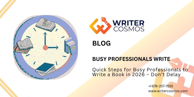 Quick Steps for Busy Professionals to Write a Book in 2026 – Don’t Delay